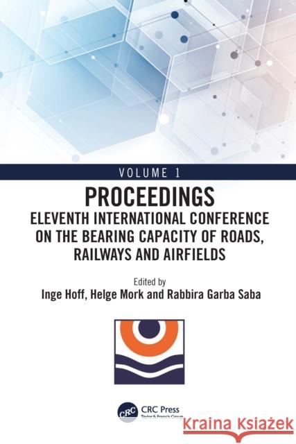 Eleventh International Conference on the Bearing Capacity of Roads, Railways and Airfields: Volume 1 Hoff, Inge 9781032120447