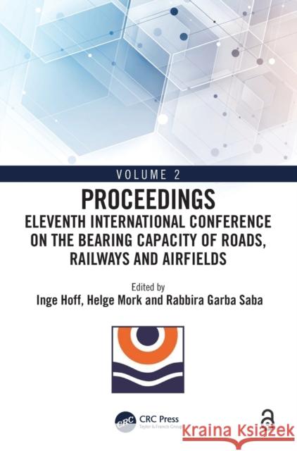 Eleventh International Conference on the Bearing Capacity of Roads, Railways and Airfields: Volume 2 Hoff, Inge 9781032120492
