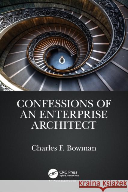 Confessions of an Enterprise Architect Charles F. Bowman 9781032120775 Taylor & Francis Ltd