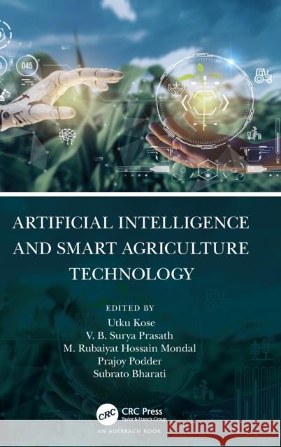 Artificial Intelligence and Smart Agriculture Technology Utku Kose V. B. Prasath M. Mondal 9781032120799