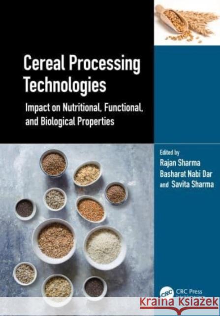 Cereal Processing Technologies: Impact on Nutritional, Functional, and Biological Properties Rajan Sharma B. N. Dar Savita Sharma 9781032120805