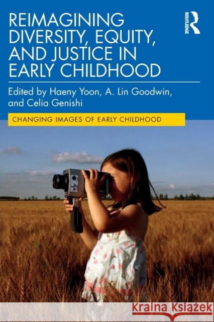 Reimagining Diversity, Equity, and Justice in Early Childhood  9781032120812 Taylor & Francis Ltd