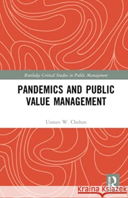 Pandemics and Public Value Management Usman W. Chohan 9781032121161 Routledge