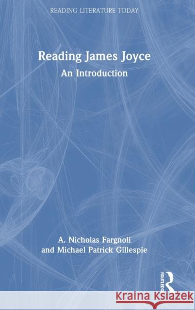 Reading James Joyce: An Introduction Fargnoli, A. Nicholas 9781032121444