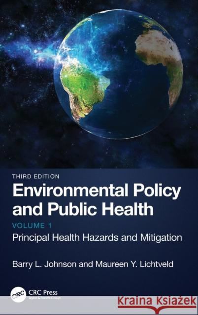 Environmental Policy and Public Health: Principal Health Hazards and Mitigation, Volume 1 Barry L. Johnson Maureen Y. Lichtveld 9781032121741 Taylor & Francis Ltd