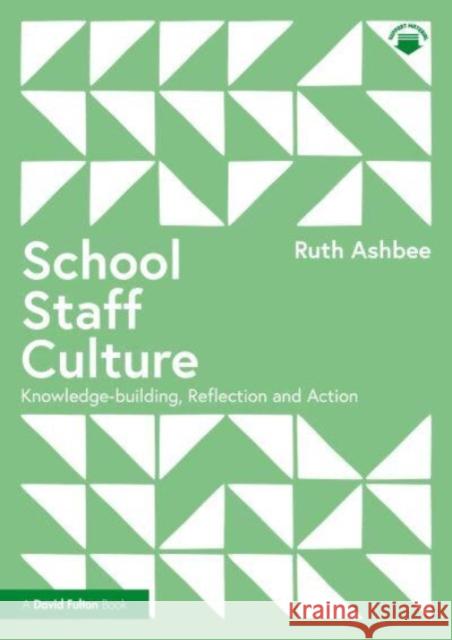 School Staff Culture Ruth Ashbee 9781032121963 Taylor & Francis Ltd