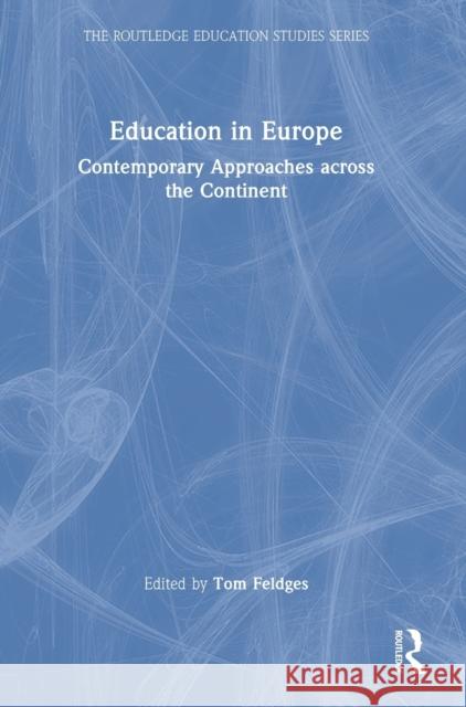 Education in Europe: Contemporary Approaches across the Continent Feldges, Tom 9781032121994 Routledge