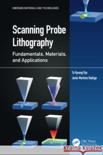 Scanning Probe Lithography: Fundamentals, Materials, and Applications Ryu, Yu Kyoung 9781032122144