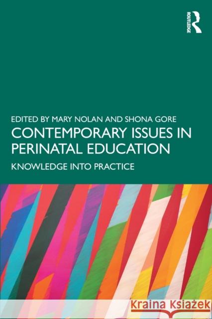 Contemporary Issues in Perinatal Education: Knowledge Into Practice Nolan, Mary 9781032122519