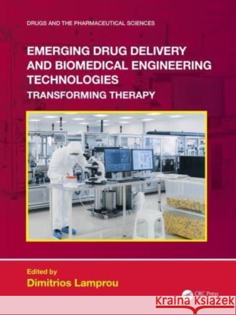 Emerging Drug Delivery and Biomedical Engineering Technologies: Transforming Therapy Lamprou, Dimitrios 9781032122717 Taylor & Francis Ltd