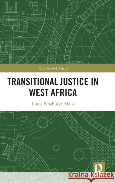Transitional Justice in West Africa Linus Nnabuike Malu 9781032122977 Routledge