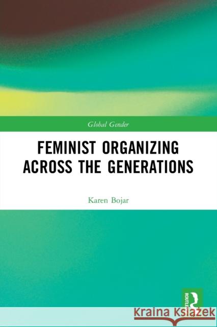 Feminist Organizing Across the Generations Karen Bojar 9781032123400