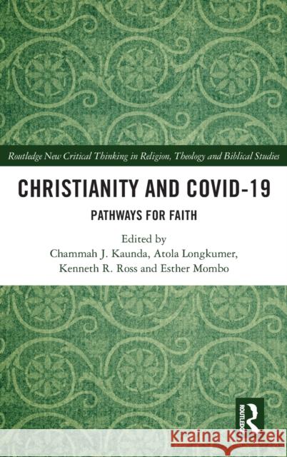 Christianity and COVID-19: Pathways for Faith Kaunda, Chammah J. 9781032123455 Routledge