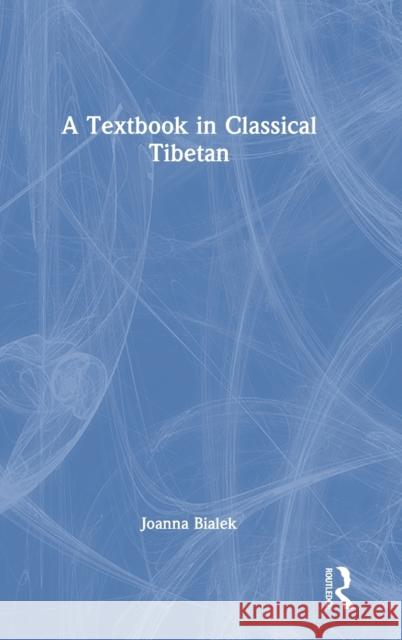 A Textbook in Classical Tibetan Joanna Bialek 9781032123578