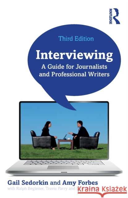 Interviewing: A Guide for Journalists and Professional Writers Gail Sedorkin Amy Forbes 9781032124063 Routledge