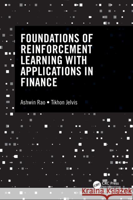 Foundations of Reinforcement Learning with Applications in Finance Tikhon Jelvis 9781032124124 Taylor & Francis Ltd