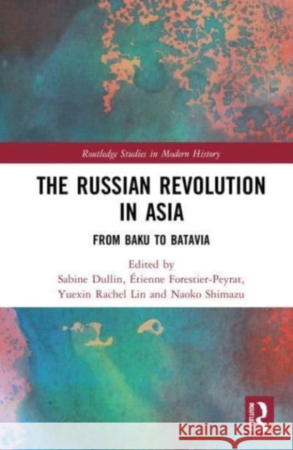 The Russian Revolution in Asia  9781032124384 Taylor & Francis Ltd