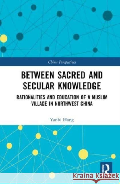 Between Sacred and Secular Knowledge Yanbi Hong 9781032125022 Taylor & Francis Ltd