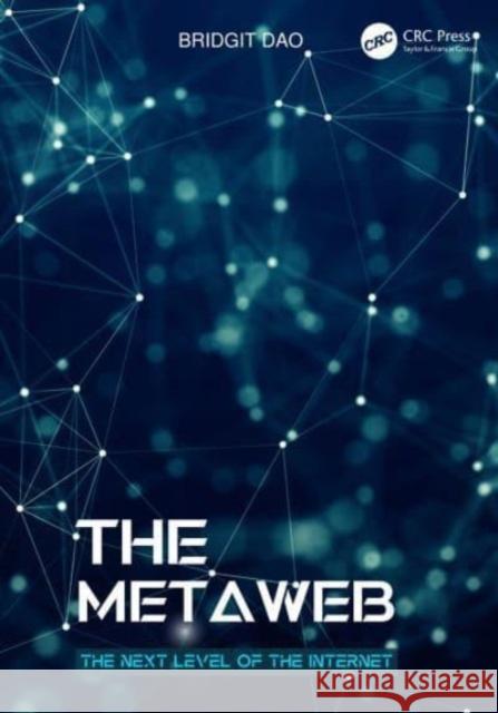 The Metaweb: The Next Level of the Internet Bridgit Dao 9781032125527 CRC Press