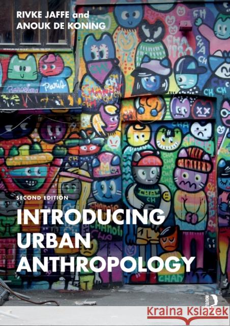Introducing Urban Anthropology Anouk (Radboud University Nijmegen, the Netherlands) de Koning 9781032125589
