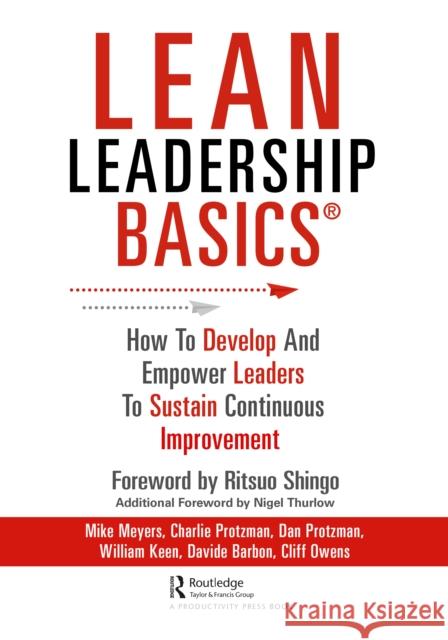 Lean Leadership BASICS: How to Develop and Empower Leaders to Sustain Continuous Improvement Meyers, Michael 9781032125824