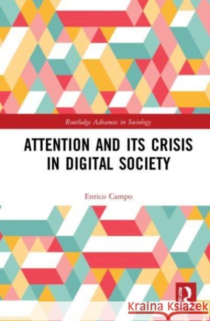 Attention and its Crisis in Digital Society Enrico (University of Milan, Italy) Campo 9781032126401 Taylor & Francis Ltd