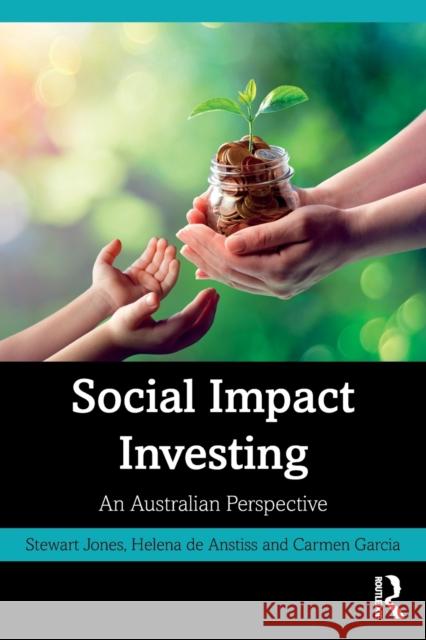 Social Impact Investing: An Australian Perspective Stewart Jones Helena d Carmen Garcia 9781032126531 Routledge
