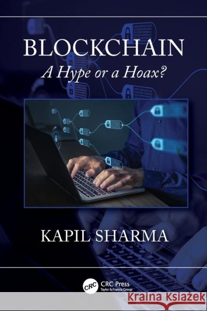 Blockchain: A Hype or a Hoax? Sharma, Kapil 9781032126586 Taylor & Francis Ltd