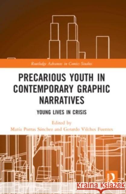 Precarious Youth in Contemporary Graphic Narratives: Young Lives in Crisis Mar?a Porras S?nchez Gerardo Vilches 9781032126739 Routledge