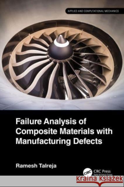 Failure Analysis of Composite Materials with Manufacturing Defects Ramesh Talreja 9781032126869 Taylor & Francis Ltd