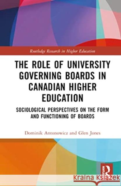 The Role of University Governing Boards in Canadian Higher Education Glen A. (University of Toronto, Canada) Jones 9781032126968