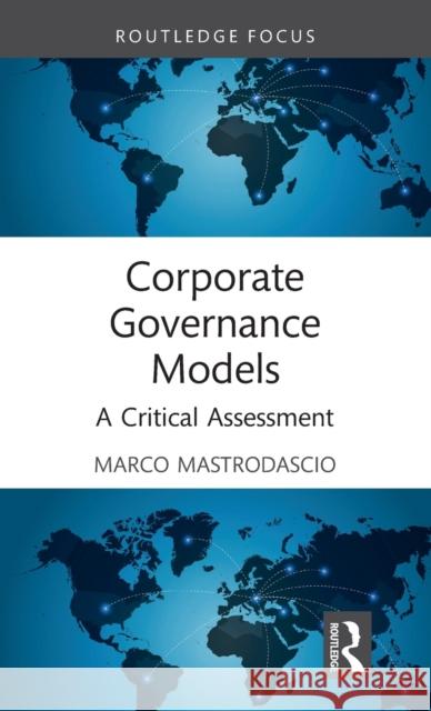 Corporate Governance Models: A Critical Assessment Marco Mastrodascio 9781032126982 Routledge