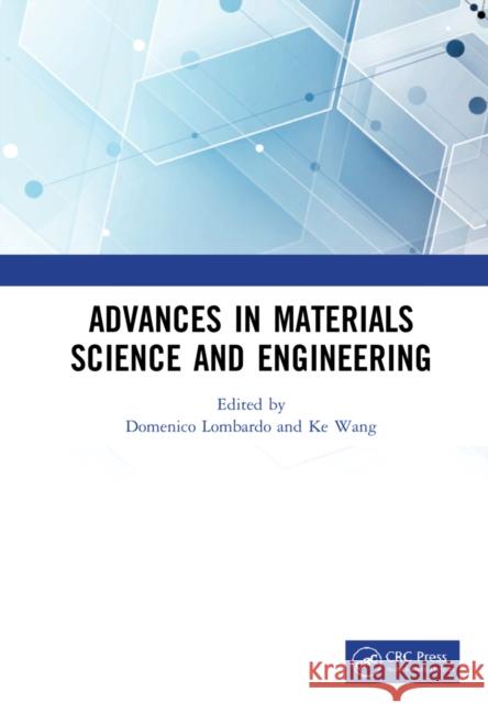 Advances in Materials Science and Engineering: Proceedings of the 7th Annual International Workshop on Materials Science and Engineering, (Iwmse 2021) Domenico Lombardo Ke Wang 9781032127071 CRC Press