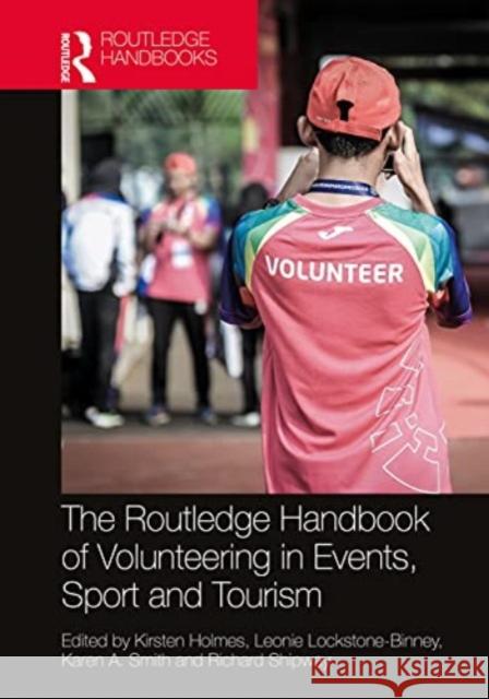 The Routledge Handbook of Volunteering in Events, Sport and Tourism Kirsten Holmes Leonie Lockstone-Binney Karen A. Smith 9781032127248