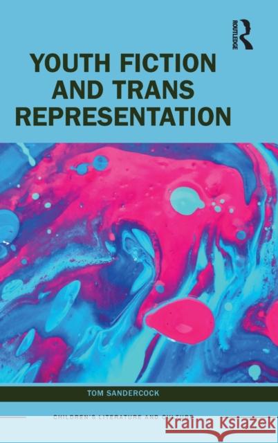 Youth Fiction and Trans Representation Tom Sandercock 9781032127286