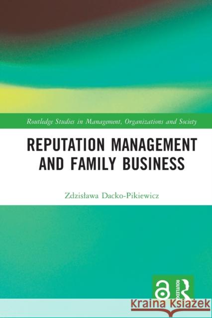 Reputation Management and Family Business Zdzislawa Dacko-Pikiewicz 9781032127798 Routledge