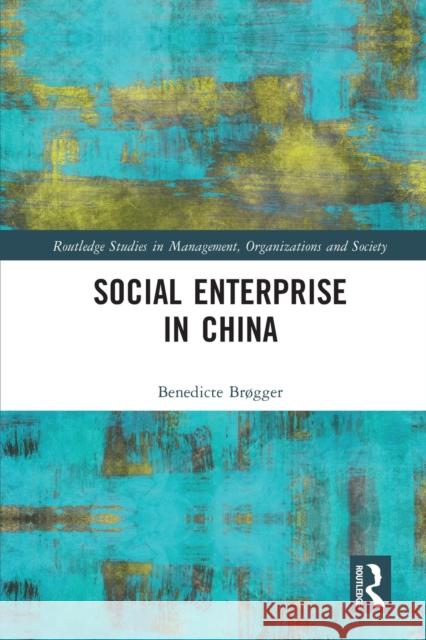 Social Enterprise in China Benedicte Br?gger 9781032128313 Routledge