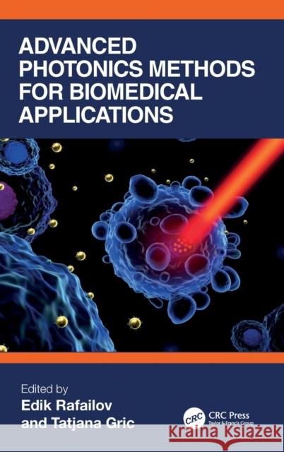 Advanced Photonics Methods for Biomedical Applications Tatjana Gric Edik Rafailov 9781032128429 CRC Press