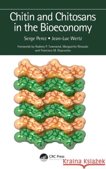 Chitin and Chitosans in the Bioeconomy Serge Perez Jean-Luc Wertz 9781032128481