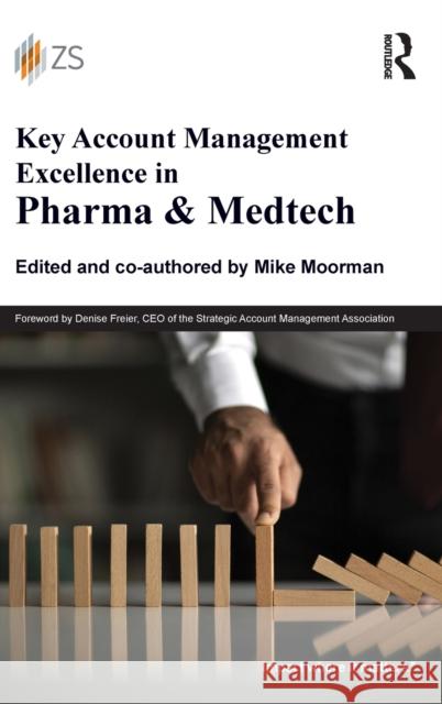 Key Account Management Excellence in Pharma & Medtech Mike Moorman 9781032128573 Routledge