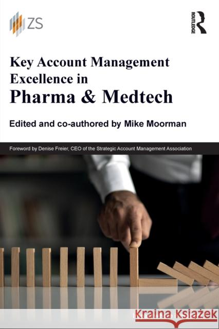 Key Account Management Excellence in Pharma & Medtech Mike Moorman 9781032128580 Routledge