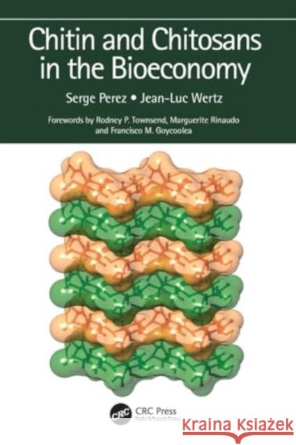 Chitin and Chitosans in the Bioeconomy Serge Perez Jean-Luc Wertz 9781032128610