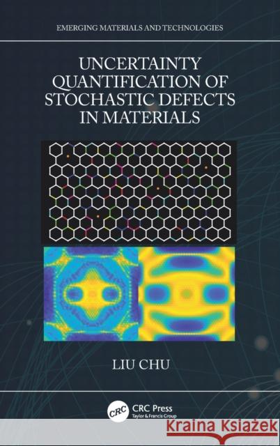 Uncertainty Quantification of Stochastic Defects in Materials Liu Chu 9781032128733 CRC Press