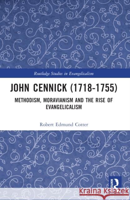 John Cennick (1718-1755) Robert Edmund Cotter 9781032128962 Taylor & Francis Ltd