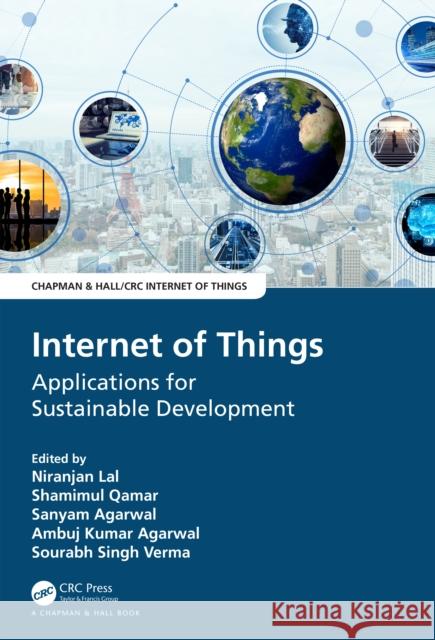 Internet of Things: Applications for Sustainable Development Niranjan Lal Shamimul Qamar Sanyam Agarwal 9781032129228 Taylor & Francis Ltd