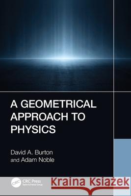 A Geometrical Approach to Physics Adam Noble 9781032129280 Taylor & Francis Ltd