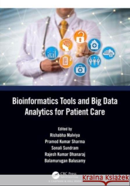 Bioinformatics Tools and Big Data Analytics for Patient Care Rishabha Malviya Pramod Kumar Sharma Sonali Sundram 9781032129372