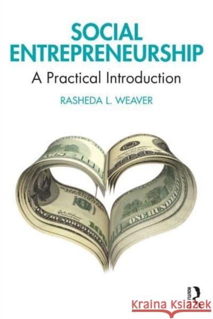 Social Entrepreneurship: A Practical Introduction Weaver, Rasheda L. 9781032129433 Taylor & Francis Ltd