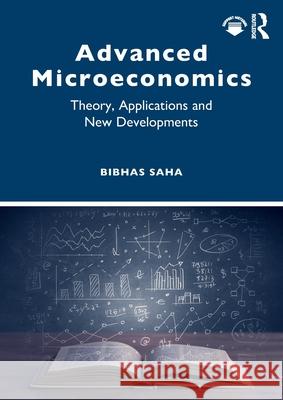 Advanced Microeconomics: Theory, Applications and New Developments Bibhas Saha 9781032129501 Routledge