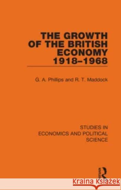 The Growth of the British Economy 1918-1968 R. T. Maddock 9781032129655 Taylor & Francis Ltd